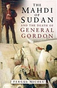 The Mahdi Of Sudan And The Death Of General Gordon (Paperback)