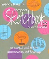 Wendy Bakers Compact Sketchbook of Home Accessories : A Fresh Approach to Soft Furnishings (Paperback)