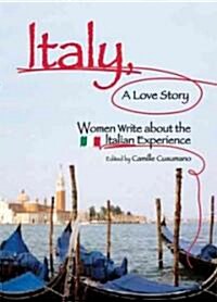 Italy, a Love Story: Women Write about the Italian Experience (Paperback)