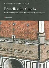 Brunelleschis Cupola: Past and Present of an Architectural Masterpiece (Paperback)