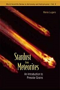 Stardust from Meteorites: An Introduction to Presolar Grains (Hardcover)