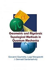 Geometric and Algebraic Topological Methods in Quantum Mechanics (Hardcover)