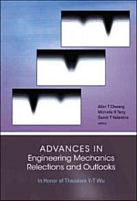 Advances in Engineering Mechanics--Reflections and Outlooks: In Honor of Theodore Y-T Wu (Hardcover)