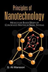 Principles of Nanotechnology: Molecular Based Study of Condensed Matter in Small Systems (Hardcover)