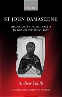 St John Damascene : Tradition and Originality in Byzantine Theology (Paperback)
