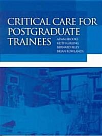 Critical Care for Postgraduate Trainees (Paperback)