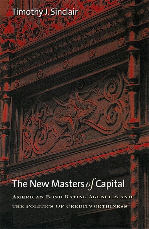 The New Masters of Capital: American Bond Rating Agencies and the Politics of Creditworthiness (Hardcover)