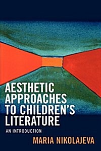 Aesthetic Approaches to Childrens Literature: An Introduction (Paperback)