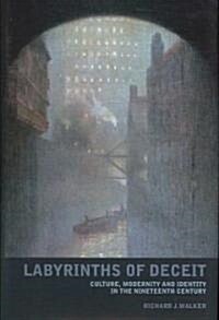 Labyrinths of Deceit: Culture, Modernity and Identity in the Nineteenth Century (Hardcover)