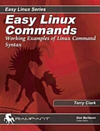 Easy Linux Commands: Working Examples of Linux Command Syntax (Paperback)