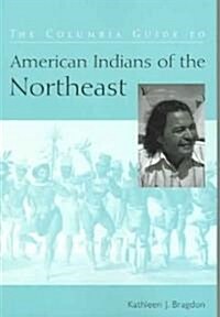 The Columbia Guide to American Indians of the Northeast (Paperback, Revised)