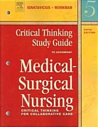 Critical Thinking Study Guide To Accompany Medical-surgical Nursing (Paperback, 5th)