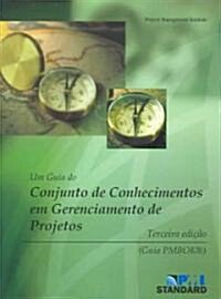 Um Guia Do Conjunto De Conhecimentos em Gerenciamento De Projetos (Guia PMBOK) (Paperback, 3rd)