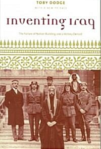Inventing Iraq: The Failure of Nation Building and a History Denied (Paperback)
