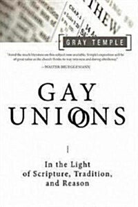 Gay Unions: In the Light of Scripture, Tradition, and Reason (Paperback)