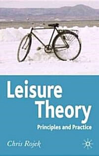 Leisure Theory: Principles and Practice (Paperback)
