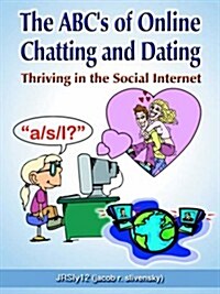 The Abcs Of Online Chatting And Dating (Paperback)