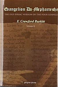 Evangelion Da-Mepharreshe, the Curetonian Version of the Four Gospels, with the Readings of the Sinai Palimpsest, and the Early Syriac Patristic Evide (Hardcover)