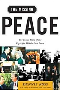 The Missing Peace: The Inside Story of the Fight for Middle East Peace (Paperback)