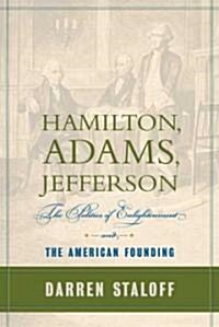 Hamilton, Adams, Jefferson (Hardcover)