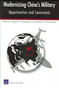 Modernizing Chinas Military: Opportunities and Constraints (Paperback)