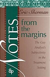 Notes from the Margins: The Gay Analysts Subjectivity in the Treatment Setting (Paperback)