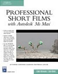 Professional Short Films With Autodesk 3ds Max (Paperback, DVD)