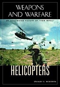 Helicopters: An Illustrated History of Their Impact (Hardcover)