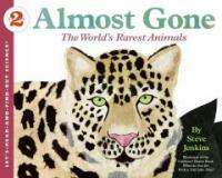 Almost gone :the world's rarest animals 