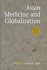 Asian Medicine And Globalization (Hardcover)