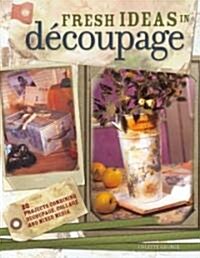 Fresh Ideas In Decoupage (Paperback)