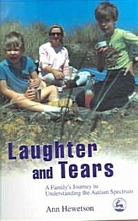 Laughter and Tears : A Familys Journey to Understanding the Autism Spectrum (Paperback)