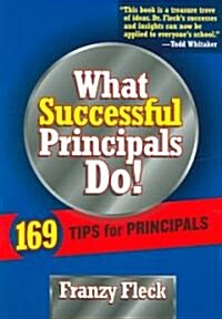 What Successful Principals Do : 169 Tips for Principals (Paperback)