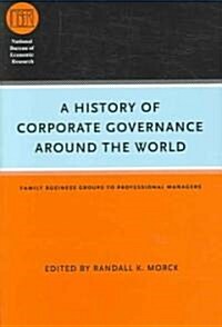 A History of Corporate Governance Around the World: Family Business Groups to Professional Managers (Hardcover)