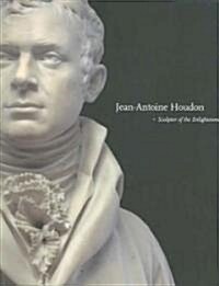 Jean-Antoine Houdon: Sculptor of the Enlightenment (Paperback)