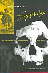 The Myth of Syphilis: The Natural History of Treponematosis in North America (Hardcover)