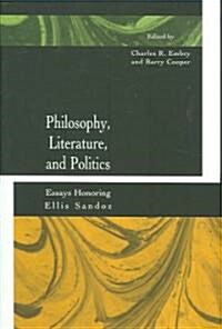 Philosophy, Literature, and Politics: Essays Honoring Ellis Sandoz (Hardcover)