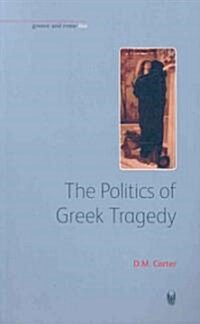 The Politics Of Greek Tragedy (Paperback)