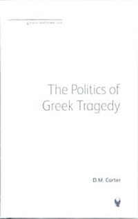 The Politics of Greek Tragedy (Hardcover)