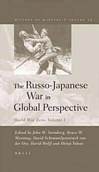 The Russo-Japanese War in Global Perspective: World War Zero, Volume I (Hardcover)