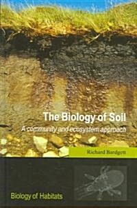 The Biology of Soil : A Community and Ecosystem Approach (Paperback)