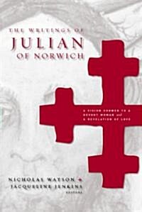 The Writings of Julian of Norwich: A Vision Showed to a Devout Woman and a Revelation of Love (Paperback)