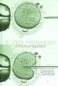 In Vitro Fertilization: A Practical Approach (Hardcover)