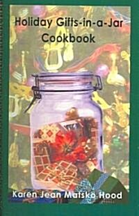 Holiday Gifts-In-A-Jar Cookbook: A Collection of Holiday Gift-In-A-Jar Recipes (Paperback)
