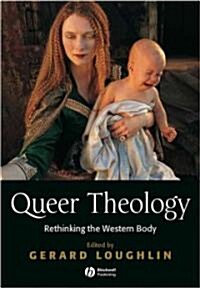 Queer Theology: Rethinking the Western Body (Hardcover)