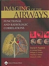 Imaging of the Airways: Functional and Radiologic Correlations (Hardcover)