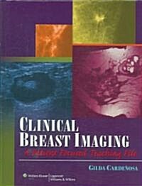 Clinical Breast Imaging: A Patient Focused Teaching File (Hardcover)