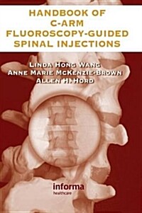 The Handbook of C-Arm Fluoroscopy-Guided Spinal Injections (Hardcover)