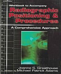 Workbook for Greathouses Radiographic Positioning & Procedures: A Comprehensive Approach (Paperback)