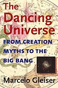 [중고] The Dancing Universe: From Creation Myths to the Big Bang (Paperback, Revised)